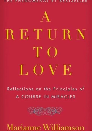 A Return to Love: Reflections on the Principles of "A Course in Miracles"